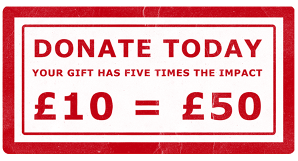 Red stamp saying 'Donate today £10=£50'