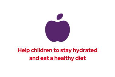 Graphic text: Help children to stay hydrated and eat a healthy diet with lots of fruit and vegetables